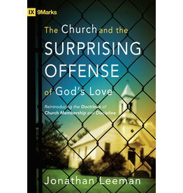 Jonathan Leeman The Church and the Surprising Offense of God's Love