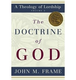 The Doctrine of God (A Theology of Lordship)