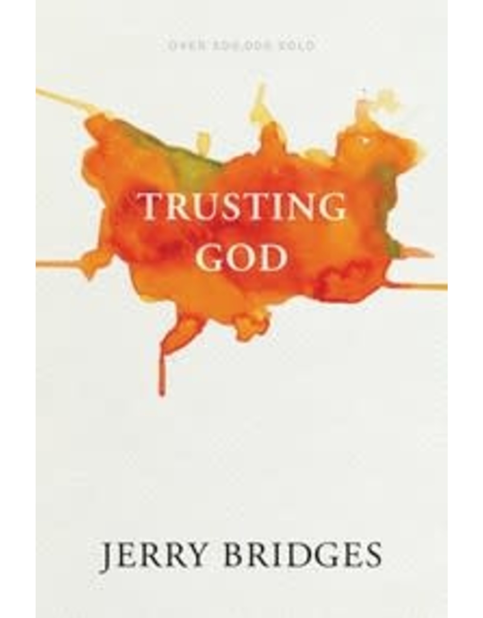 Jerry Bridges Trusting God