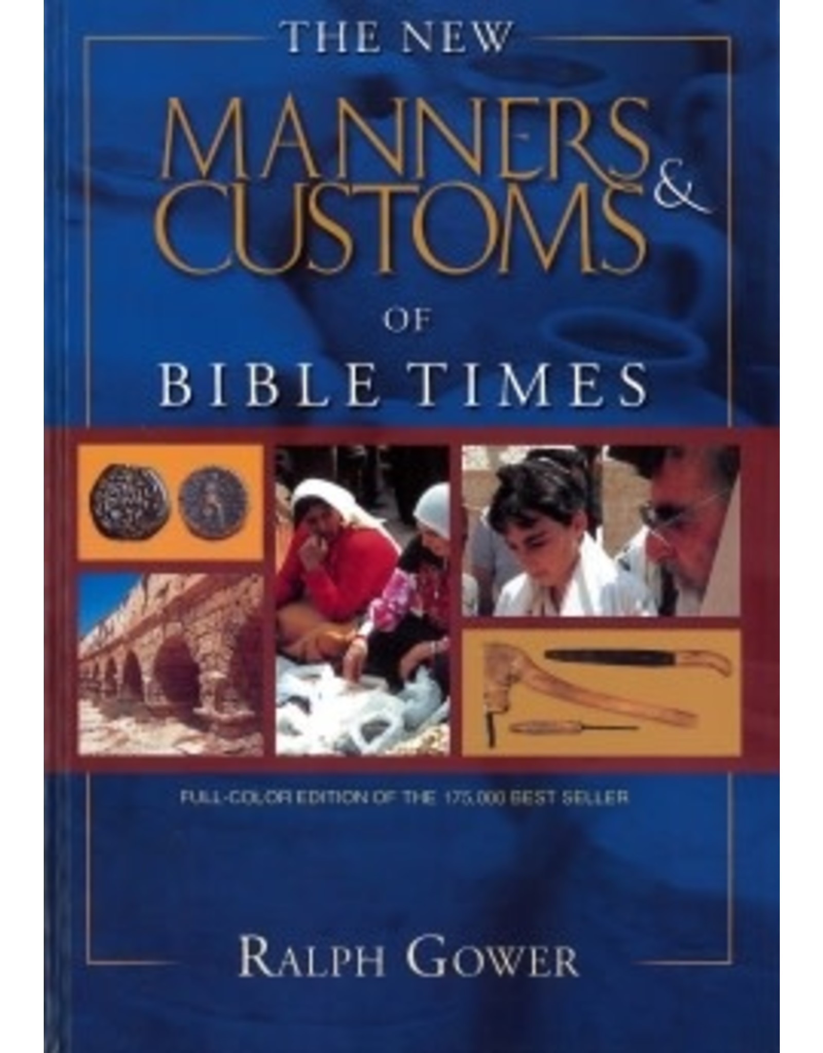 Ralph Gower New Manners and Customs of Bible Times