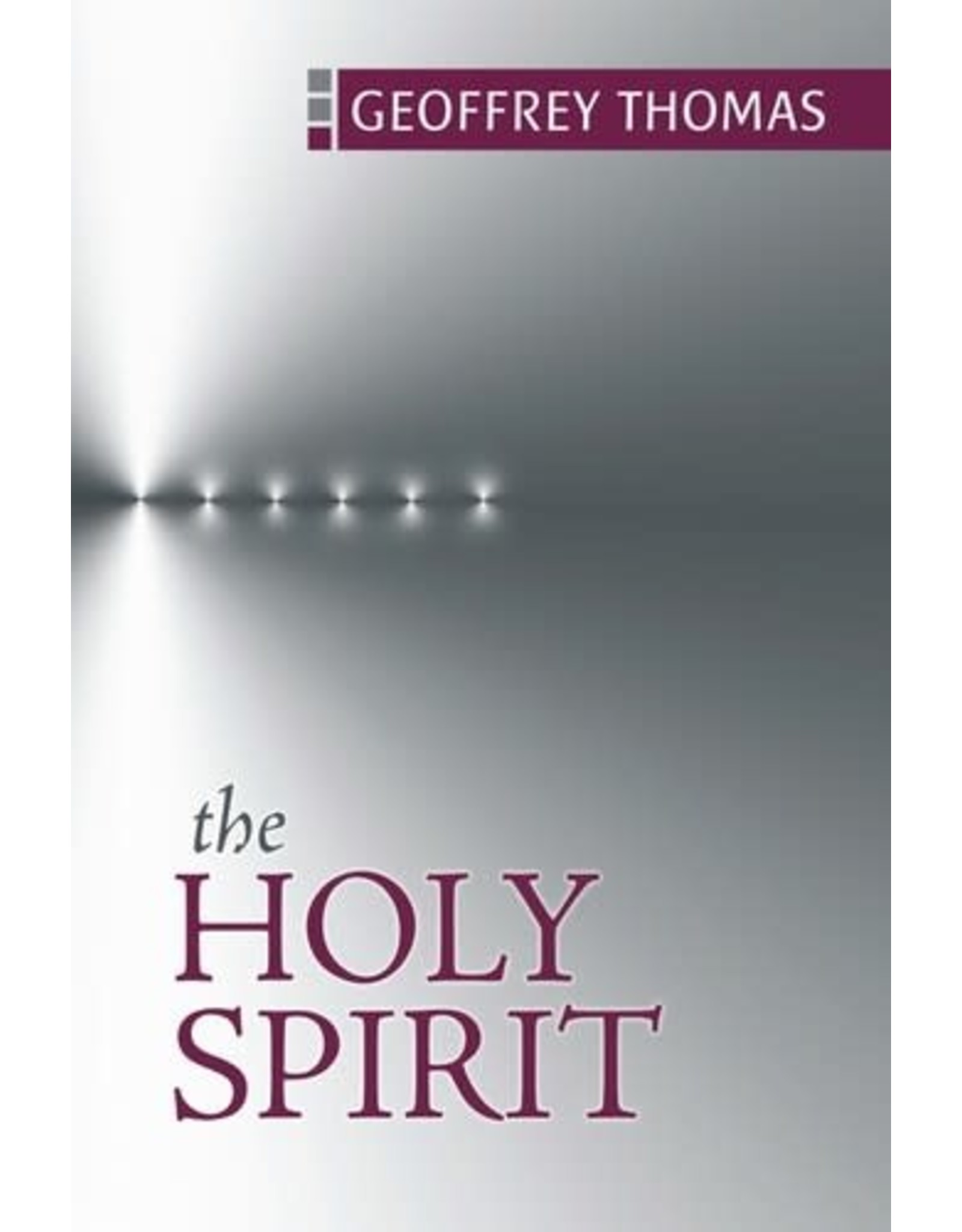 Geoff Thomas The Holy Spirit-Geoffrey Thomas