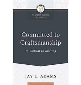 Jay E Adams Committed to Craftsmanship in Biblical Counsel