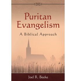 Joel R Beeke Puritan Evangelism: A Biblical Approach