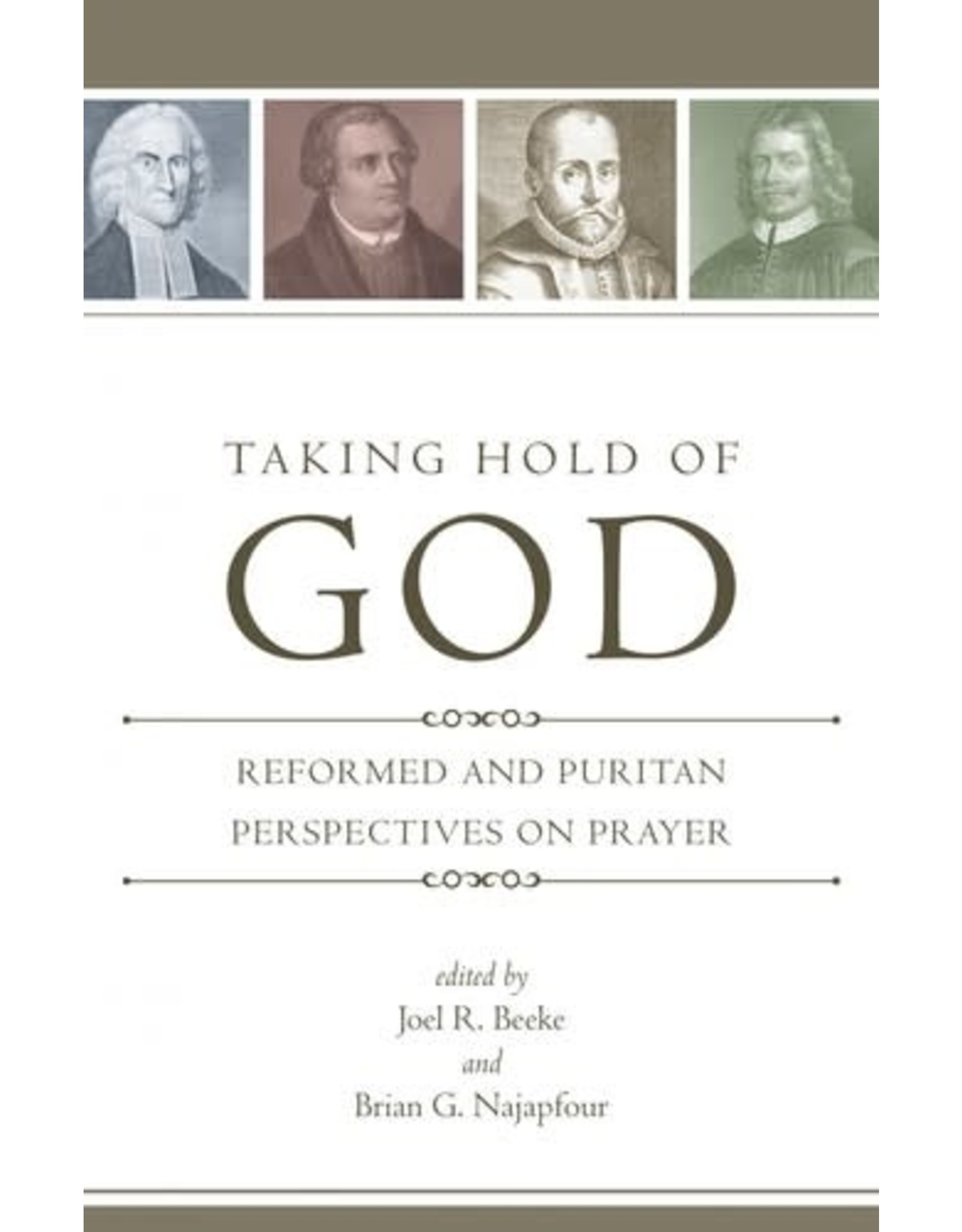 Joel R Beeke Taking Hold of God