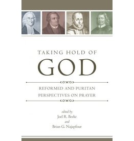 Joel R Beeke Taking Hold of God