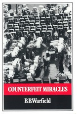 B.B. Warfield Counterfeit Miracles