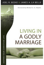 Joel R Beeke & James La Belle Living in a Godly Marriage