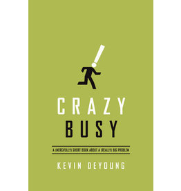 Kevin L DeYoung Crazy Busy