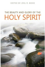 Beeke The Beauty and Glory of the Holy Spirit