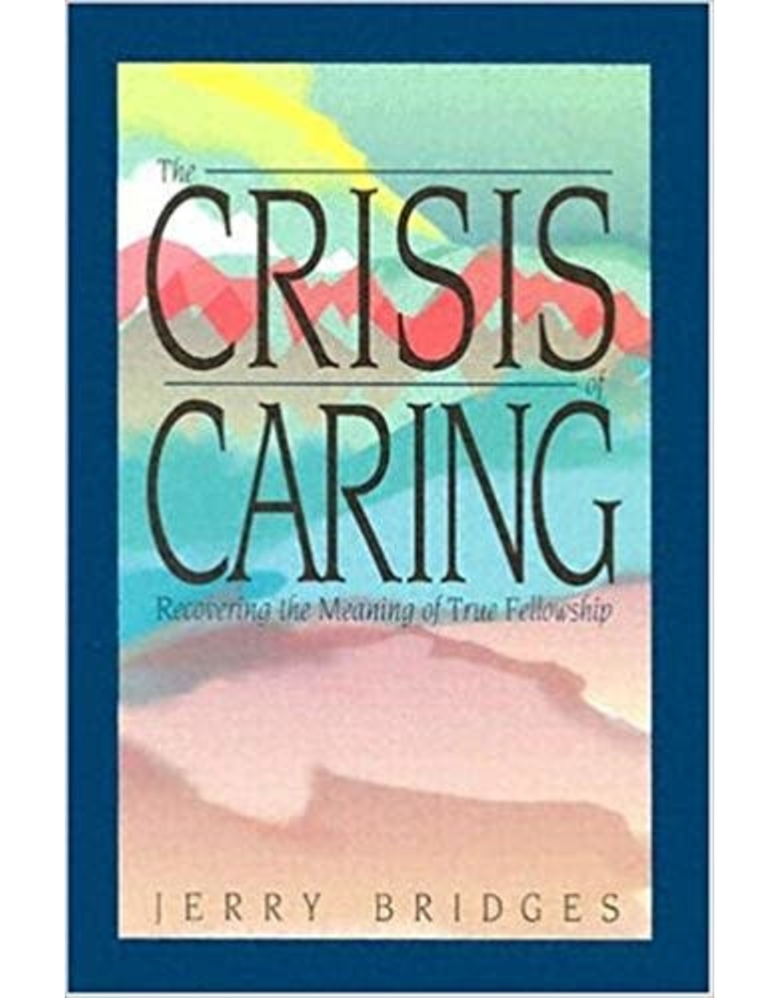 Jerry Bridges The Crisis of Caring