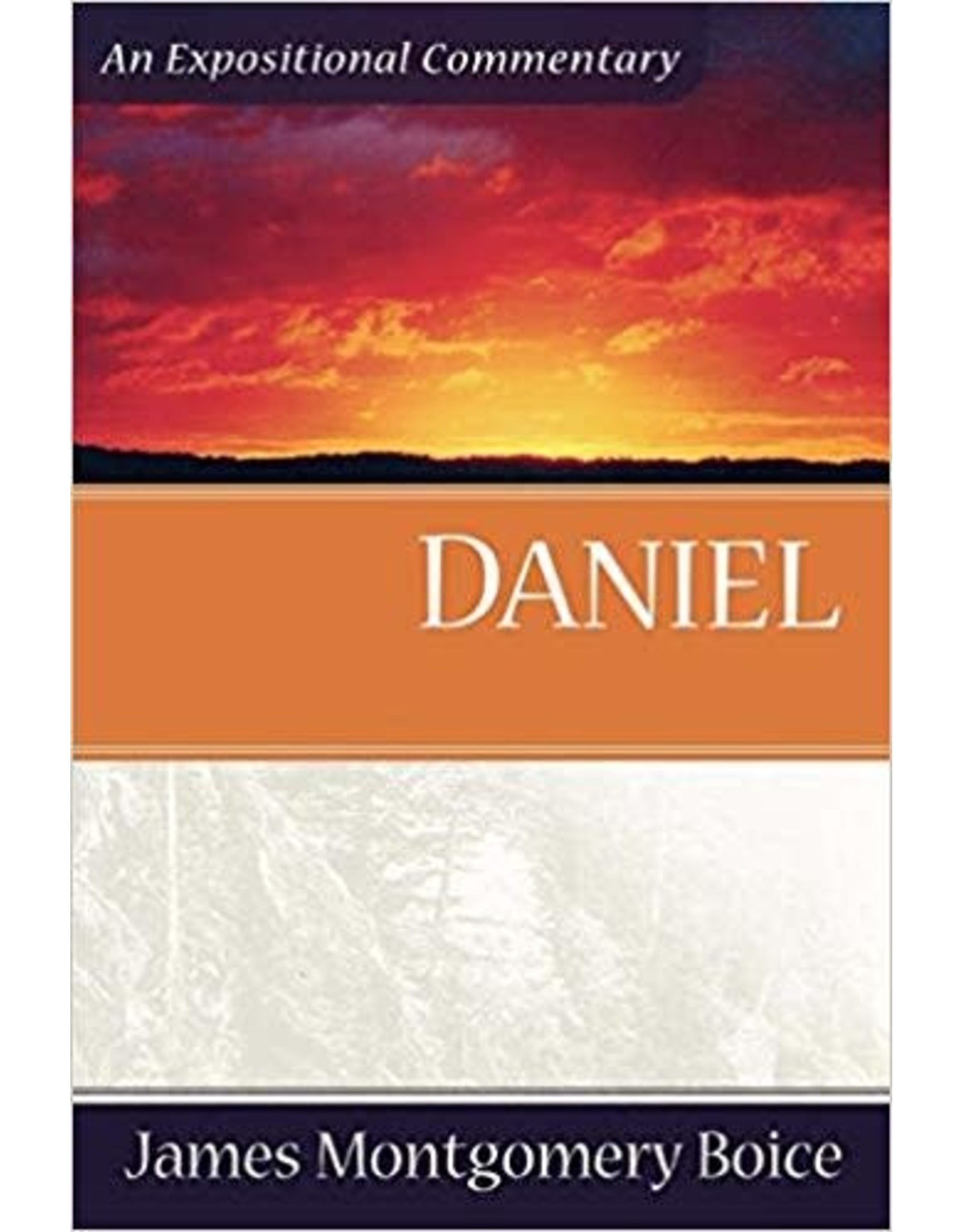 James Montgomery Boice Daniel: An Expositional Commentary