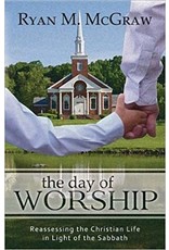 Ryan M McGraw The Day of Worship