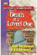 Josh McDowell & Ed Stewart My Friend is Struggling With Death of a Loved One Josh McDowell & Ed Stewart My Friend is Struggling With Death of a Loved One