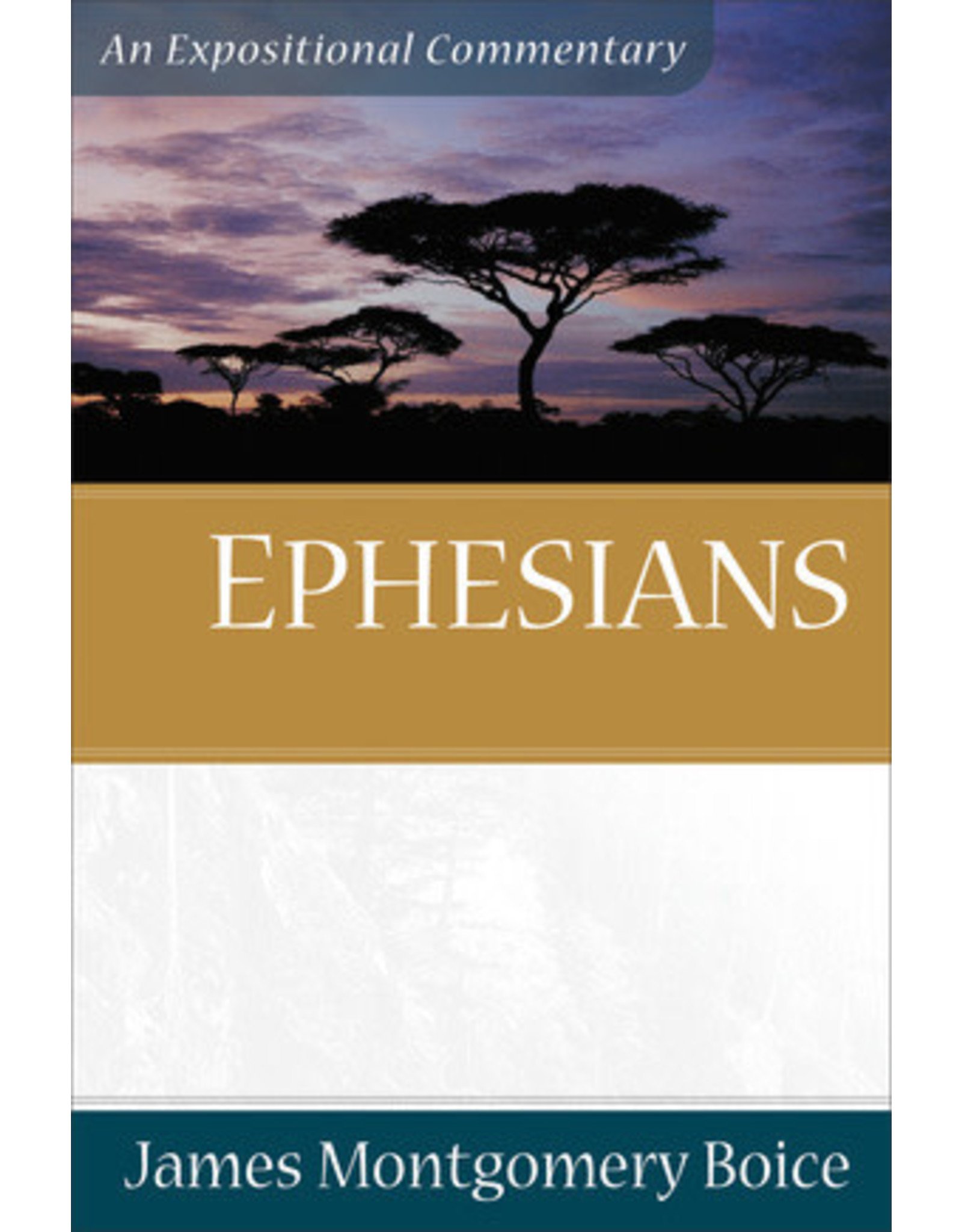 James Montgomery Boice Ephesians:  An Expositional Commentary