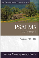 James Montgomery Boice Psalms 107-150: An Expositional Commentary