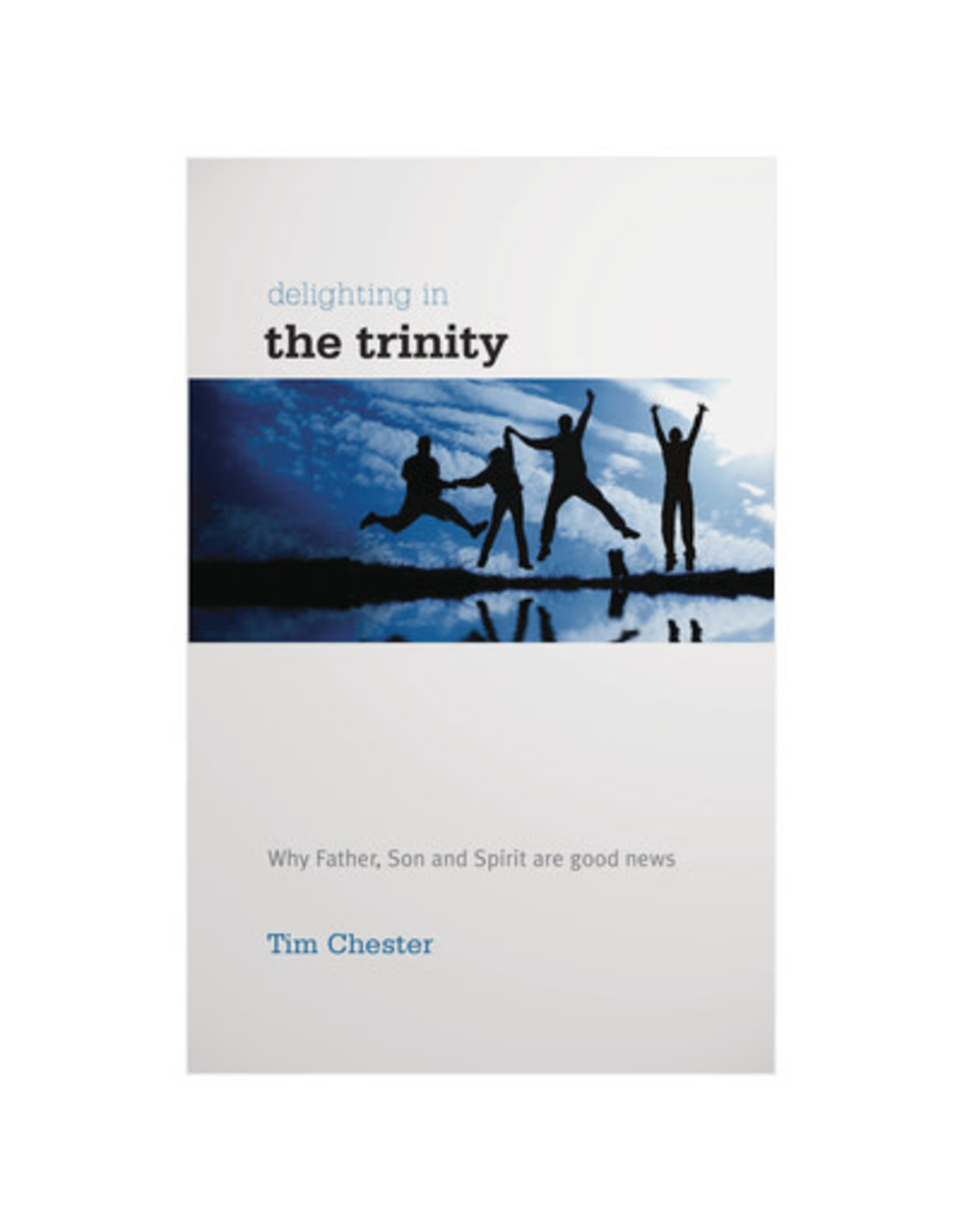 Tim Chester Delighting In The Trinity
