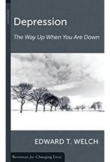 Edward T Welch Depression: The way up when you are down