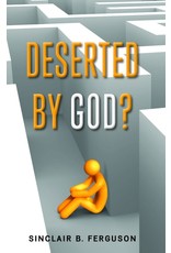 Sinclair B Ferguson Deserted by God?