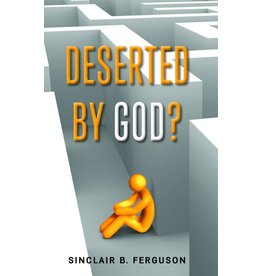 Sinclair B Ferguson Deserted by God?