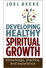 Joel R Beeke Developing Healthy  Spiritual Growth