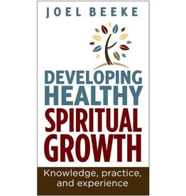 Joel R Beeke Developing Healthy  Spiritual Growth