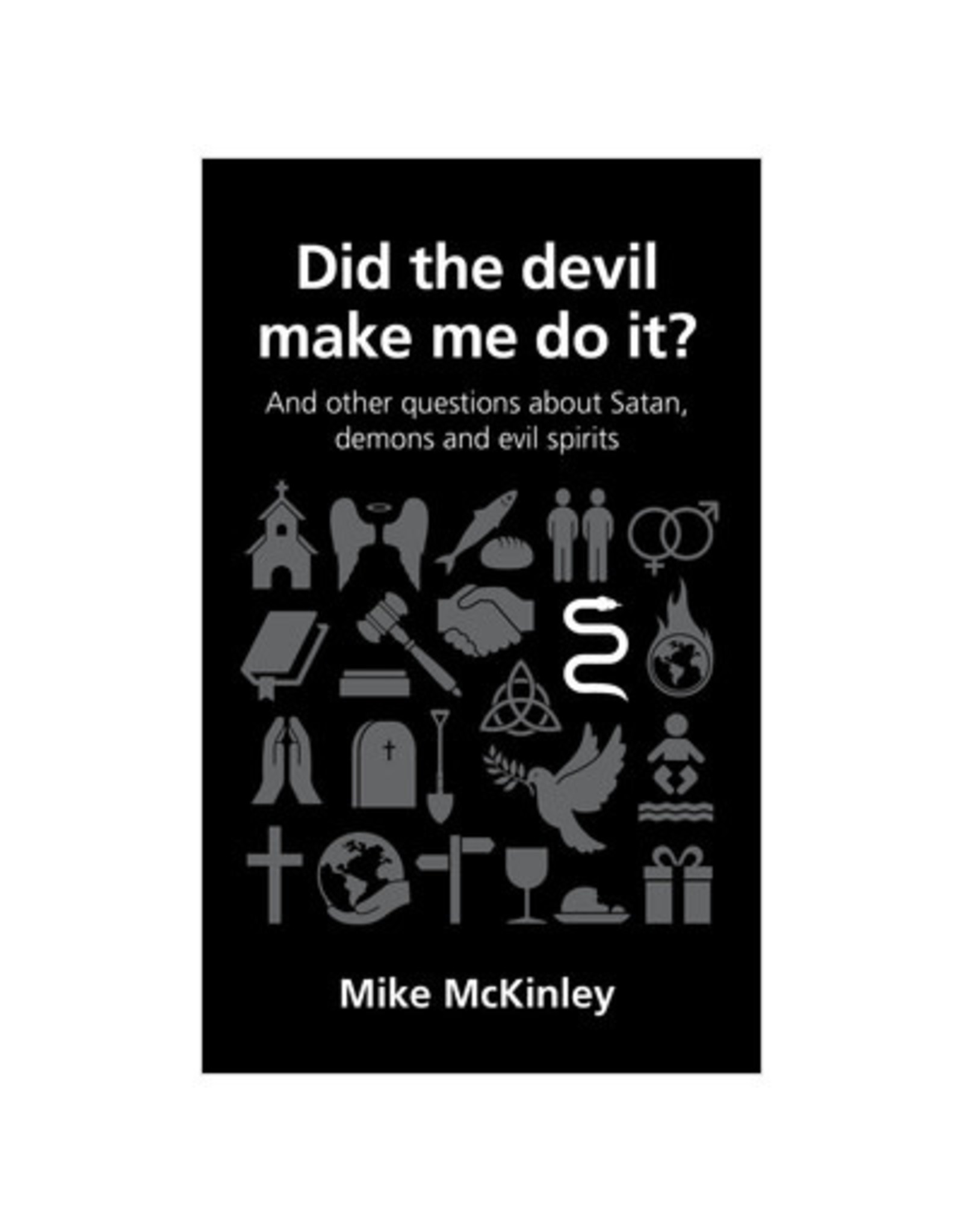 Mike McKinley Did the devil make me do it?