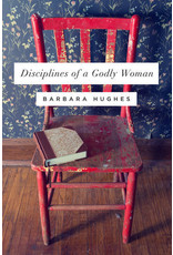 Kent Hughes Disciplines of a Godly Woman