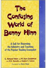 G.Richard Fisher, M.Kurt Goedelman, & G.Richard Fischer The Confusing World of Benny Hinn
