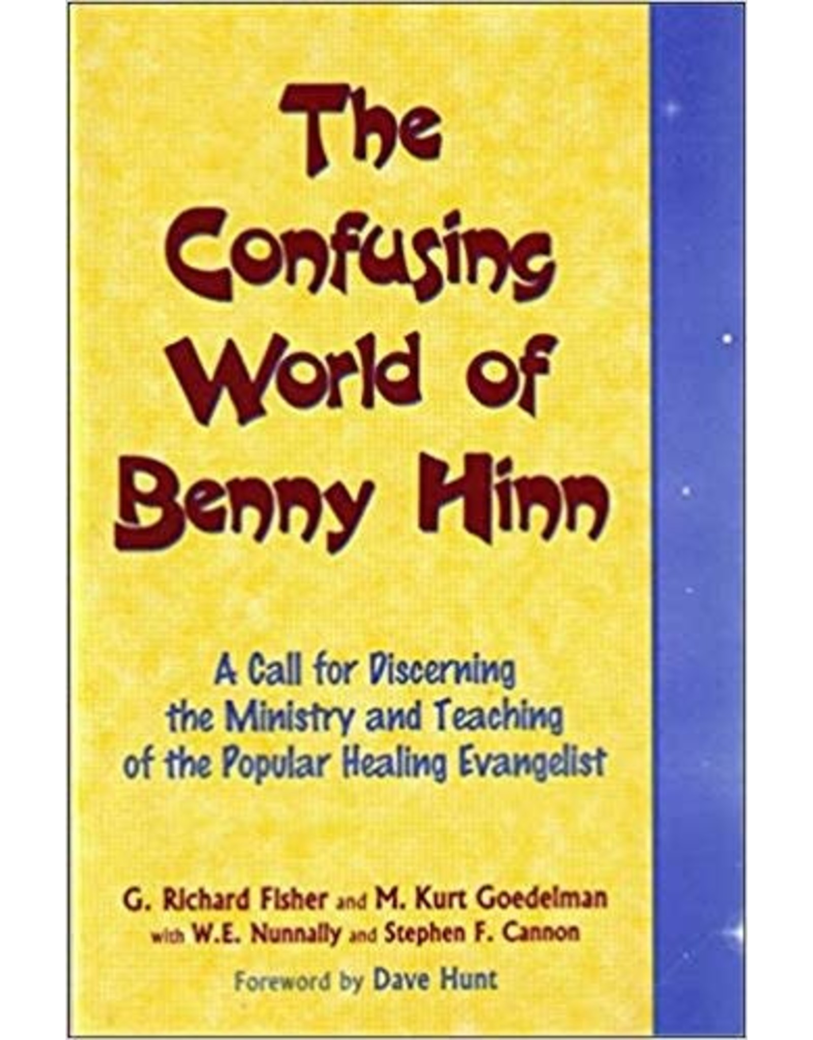 G.Richard Fisher, M.Kurt Goedelman, & G.Richard Fischer The Confusing World of Benny Hinn