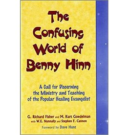 G.Richard Fisher, M.Kurt Goedelman, & G.Richard Fischer The Confusing World of Benny Hinn