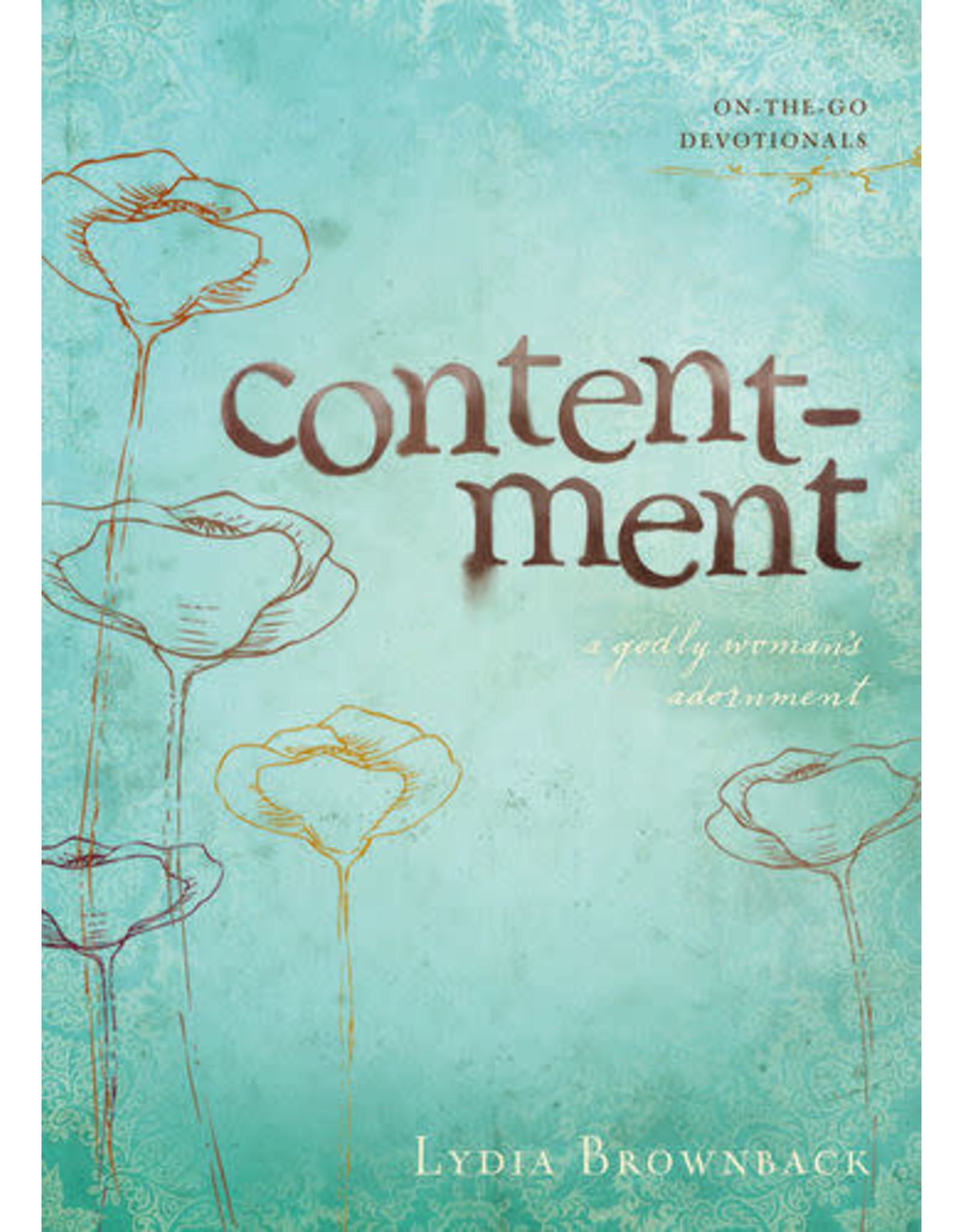 Lydia Brownback Contentment: A Godly Woman's Adornment