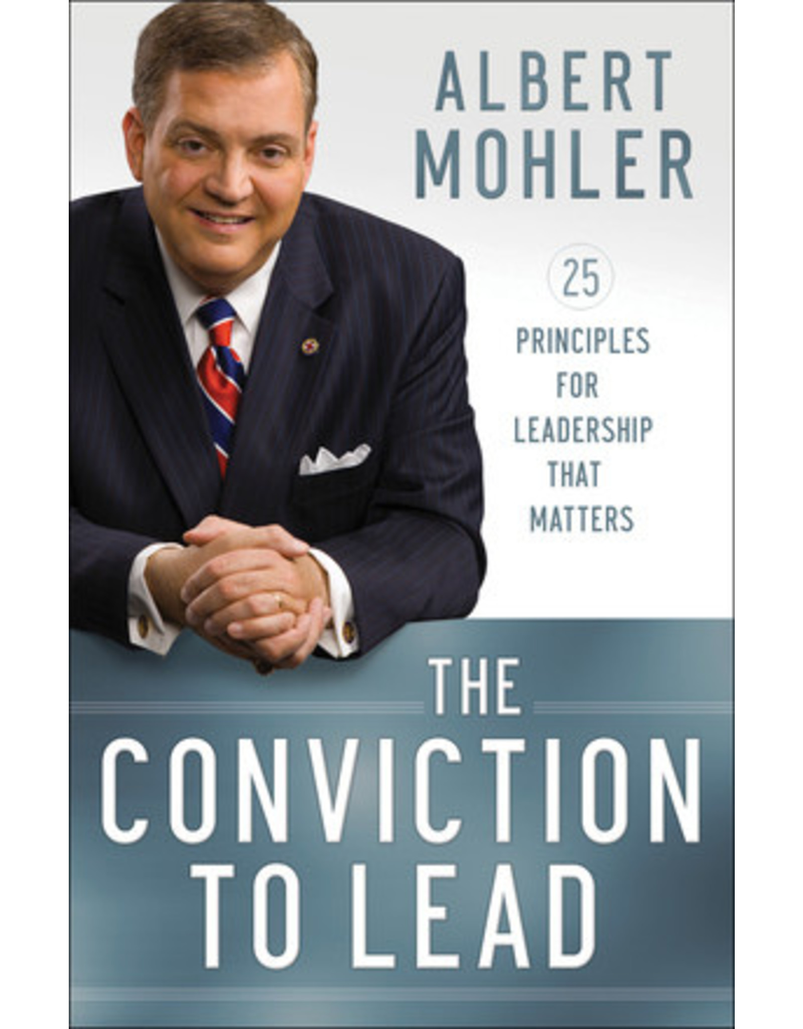 Albert Mohler The Conviction to Lead