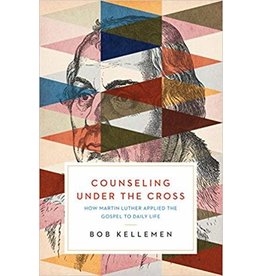 Bob Kellemen Counseling Under the Cross