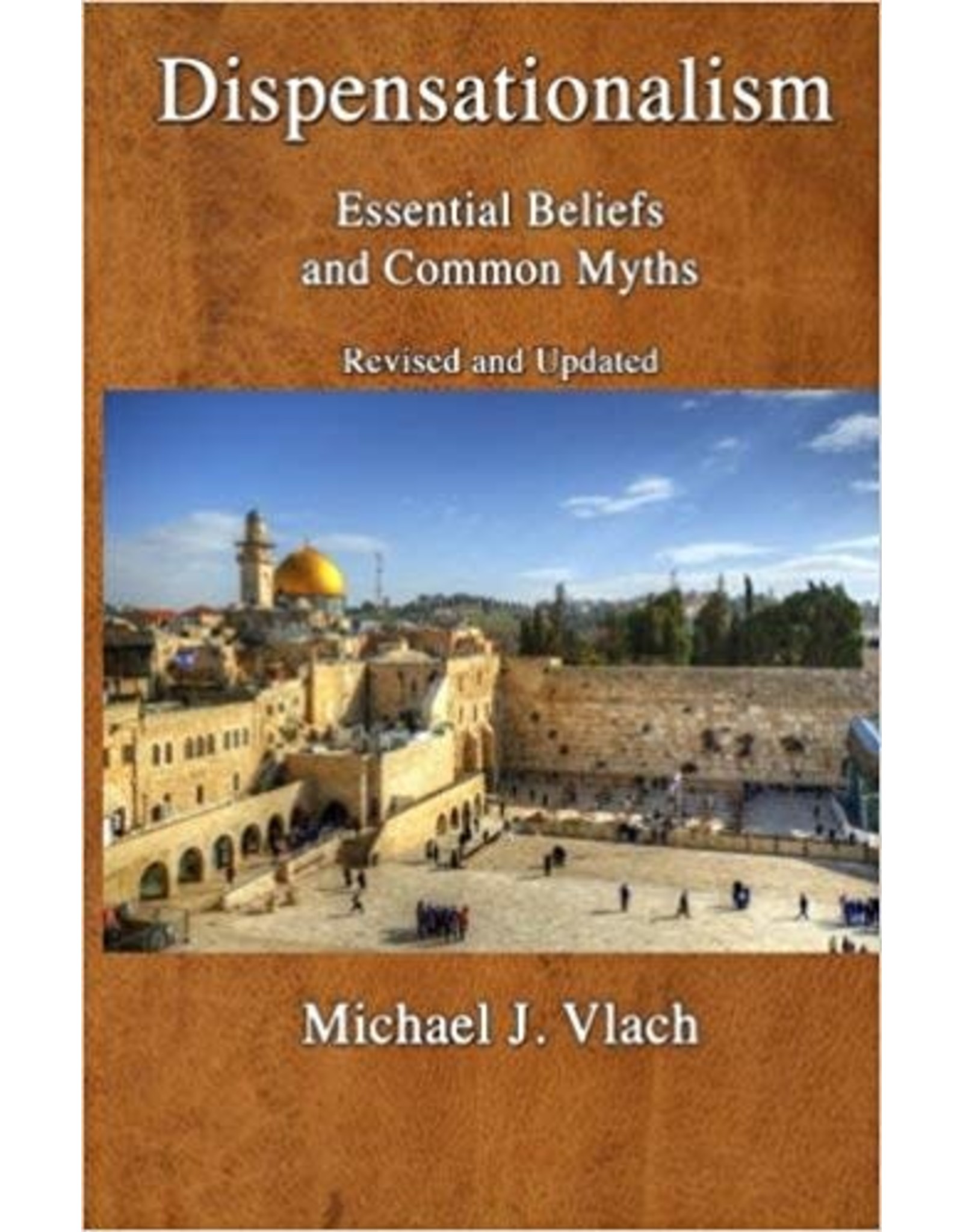 Michael J Vlach Dispensationalism - Essential Beliefs and Common Myths