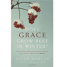 J Ligon Duncan Does Grace Grow Best in Winter