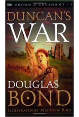 Douglas Bond Duncan's War - Crown and Covenant Trilogy - Book 1