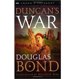 Douglas Bond Duncan's War - Crown and Covenant Trilogy - Book 1