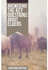 John MacArthur Answering the Key Questions About Elders