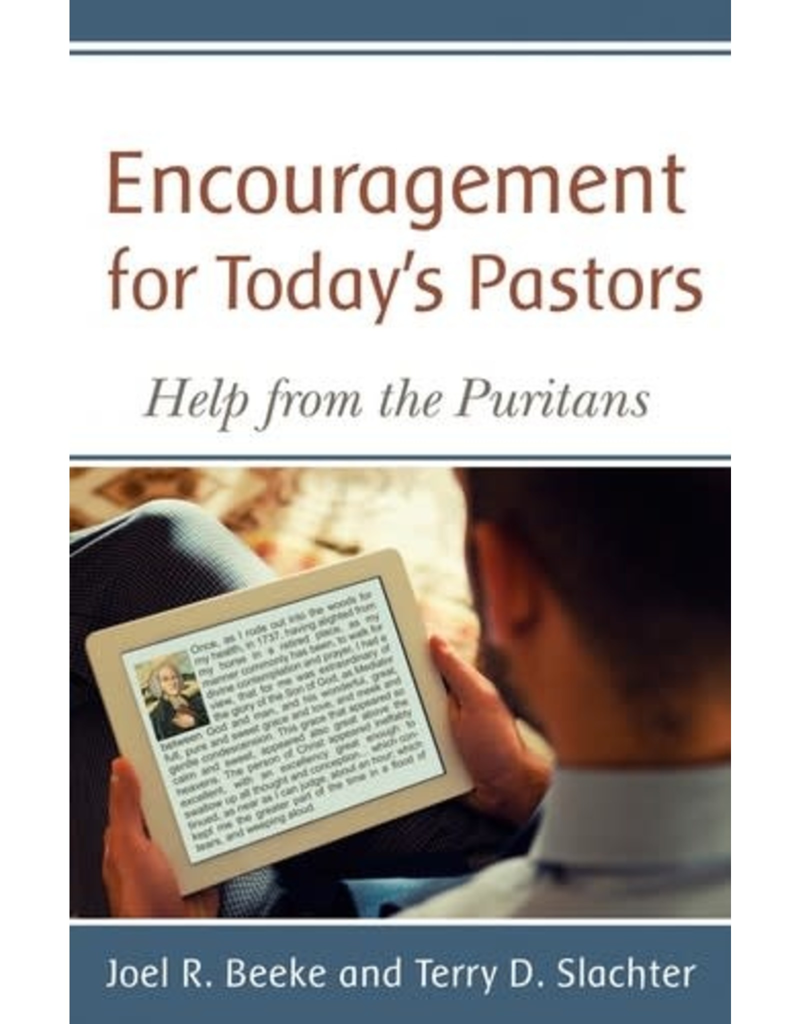 Joel R Beeke & Terry D Slachter Encouragement  For Today's Pastors