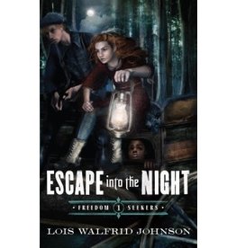 Lois Walfrid Johnson Escape into the Night - Freedom Seekers Book 1