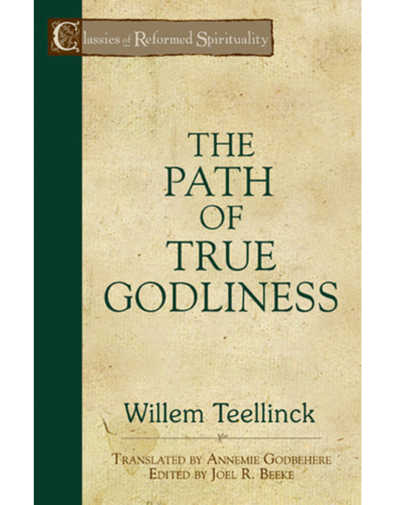 Willem Teellinck The Path of True Godliness