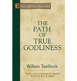 Willem Teellinck The Path of True Godliness