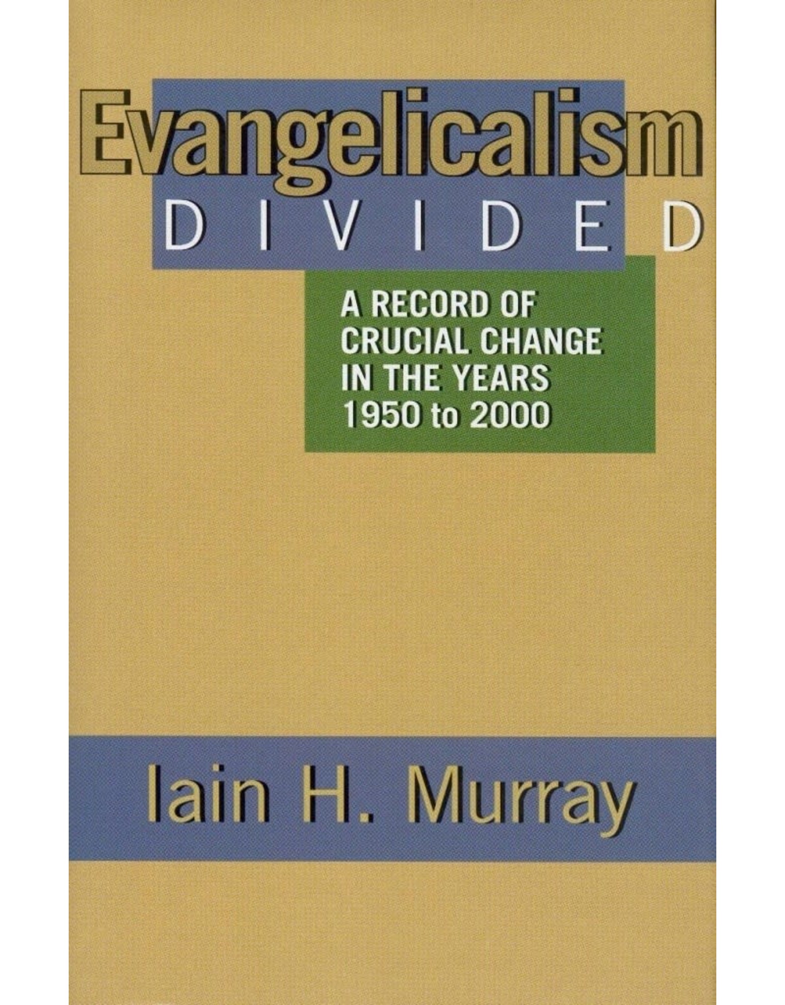 Iain H Murray Evangelicalism Divided