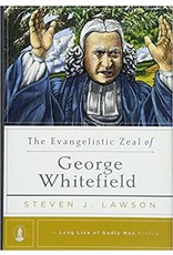 Steven J Lawson The Evangelistic Zeal of George Whitefield - A Long line of Godly Men