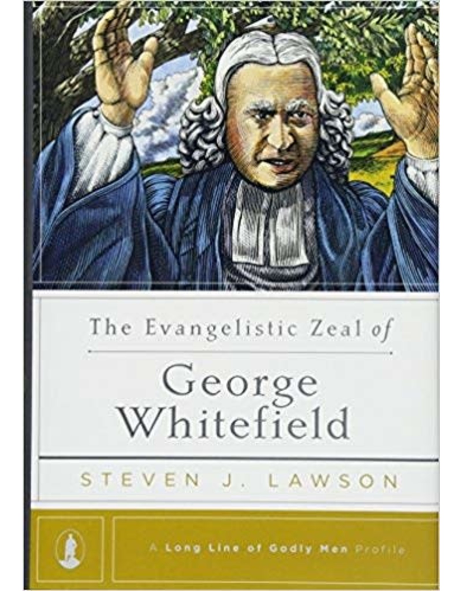 Steven J Lawson The Evangelistic Zeal of George Whitefield - A Long line of Godly Men