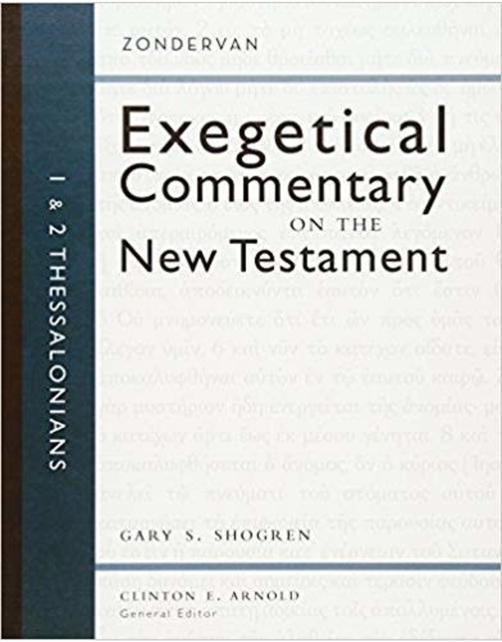 Gary Shogren Zondervan's Exegetical Commentary on the NT: 1 and 2 Thessalonians