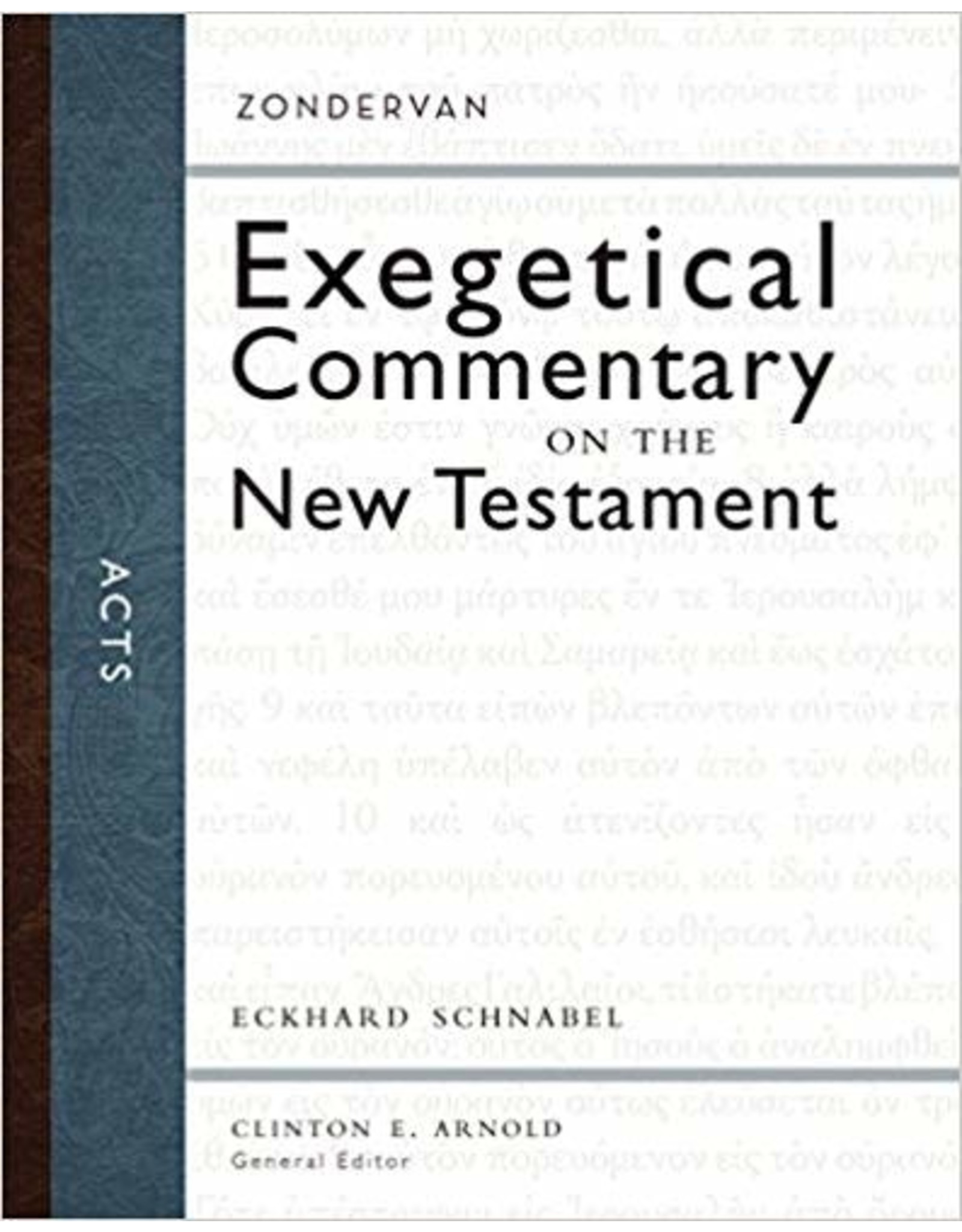 Eckhard Schnabel Zondervan's Exegetical Commentary on the NT: Acts