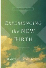 Lloyd-Jones Experiencing New Birth: Studies in John 3