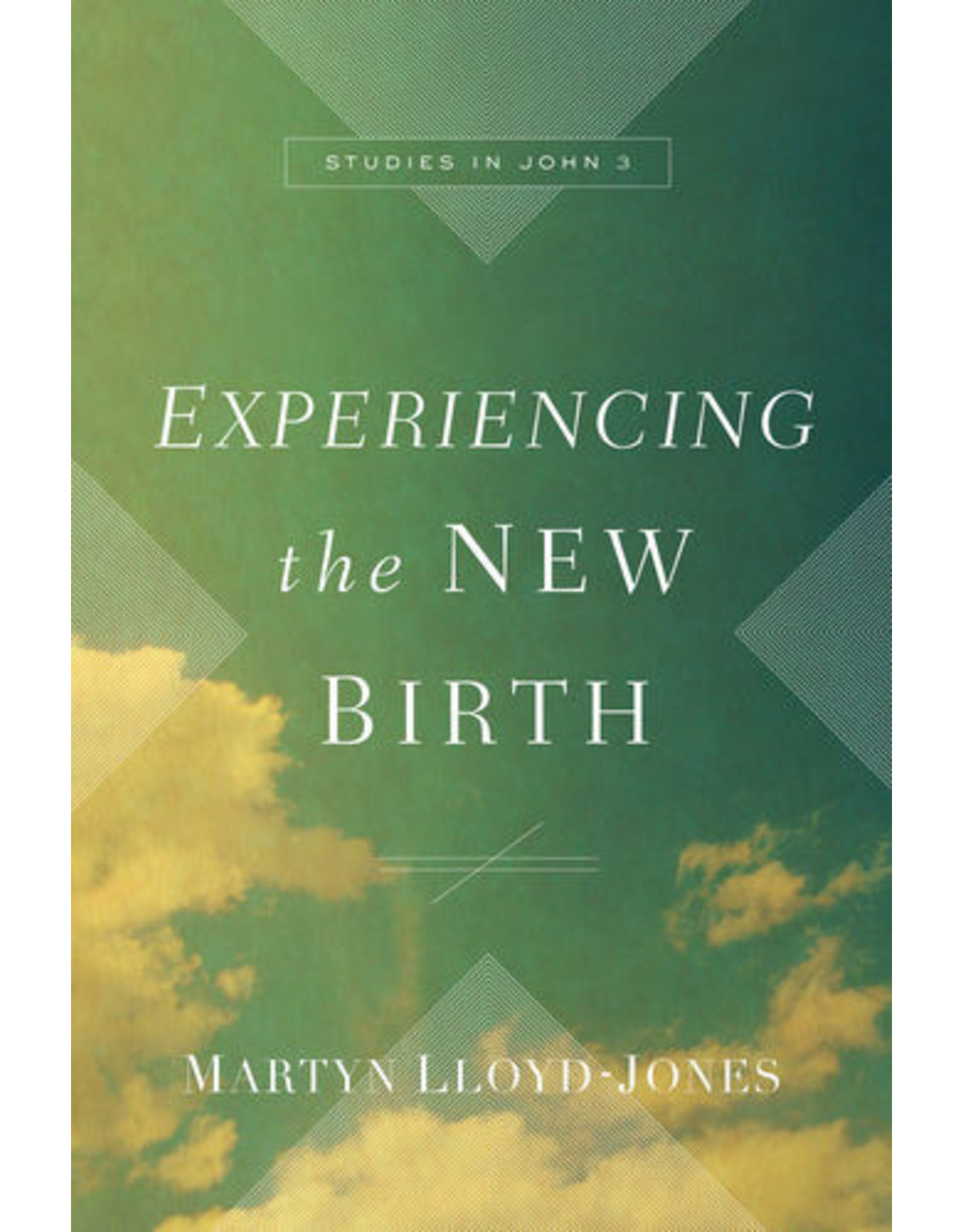 David Martyn Lloyd-Jones Experiencing  the  New Birth: Studies in John 3 HB
