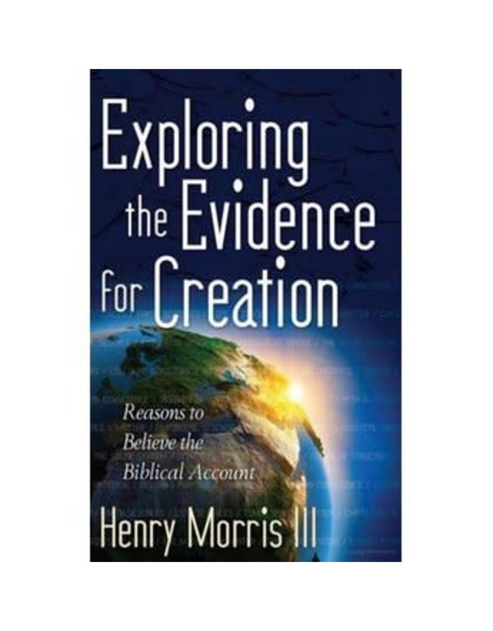 Henry M Morris III Exploring the Evidence for Creation